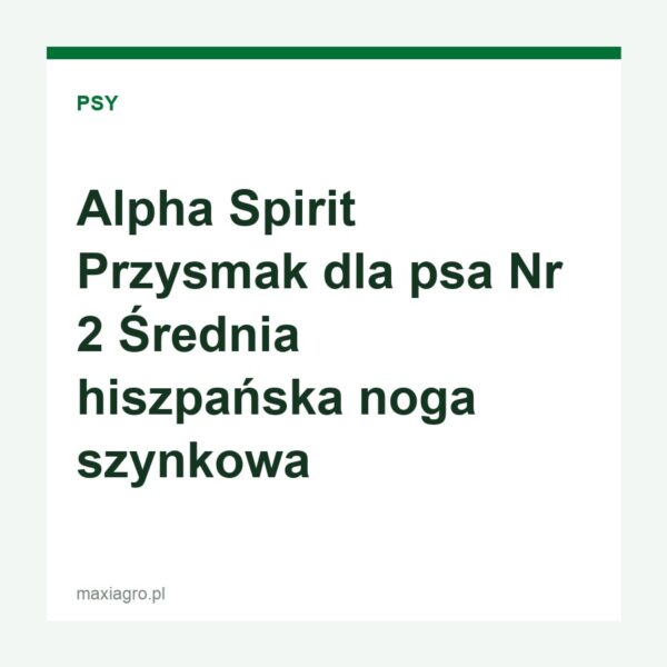 alpha-spirit-przysmak-dla-psa-nr-2-srednia-hiszpanska-noga-szynkowa Alpha spirit przysmak dla psa nr 2 srednia hiszpanska noga szynkowa