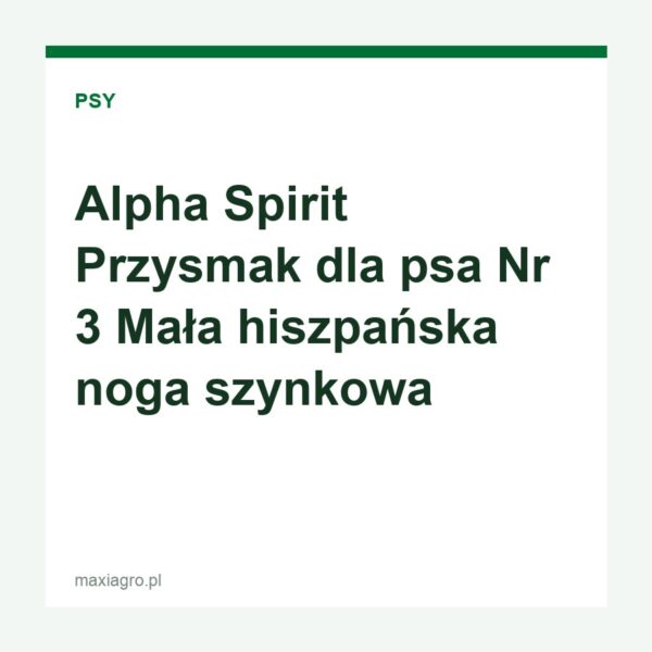 alpha-spirit-przysmak-dla-psa-nr-3-mala-hiszpanska-noga-szynkowa Alpha spirit przysmak dla psa nr 3 mala hiszpanska noga szynkowa